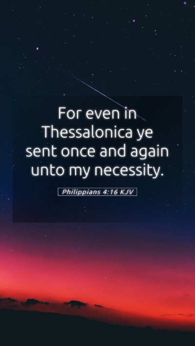 Picture 05 - Philippians 4:16 KJV Mobile Phone Wallpaper - For even in Thessalonica ye sent once and again - Mobile Bible Verse Wallpaper