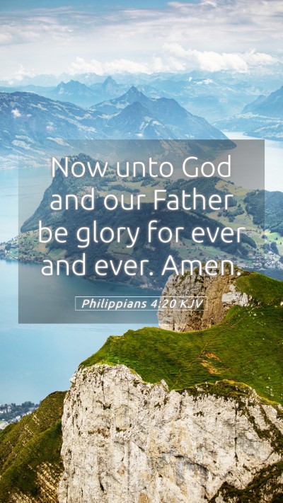 Picture 05 - Philippians 4:20 KJV Mobile Phone Wallpaper - Now unto God and our Father be glory for ever and - Mobile Bible Verse Wallpaper