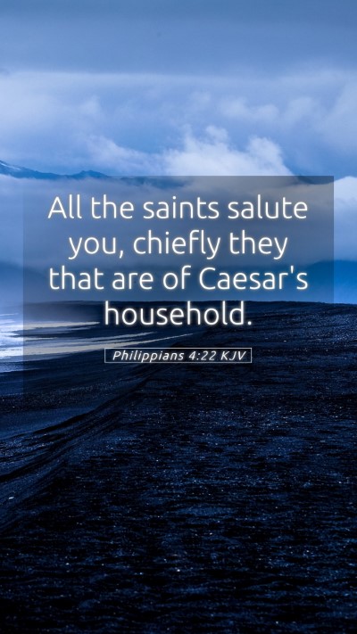 Picture 05 - Philippians 4:22 KJV Mobile Phone Wallpaper - All the saints salute you, chiefly they that are - Mobile Bible Verse Wallpaper