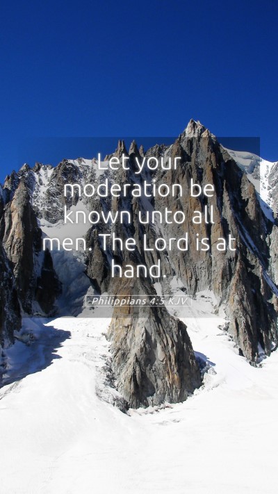 Picture 05 - Philippians 4:5 KJV Mobile Phone Wallpaper - Let your moderation be known unto all men. The - Mobile Bible Verse Wallpaper