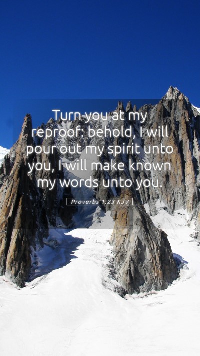 Picture 05 - Proverbs 1:23 KJV Mobile Phone Wallpaper - Turn you at my reproof: behold, I will pour out - Mobile Bible Verse Wallpaper