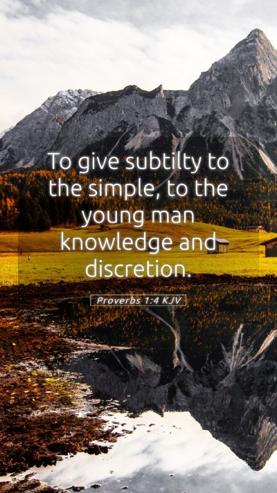Picture 05 - Proverbs 1:4 KJV Mobile Phone Wallpaper - To give subtilty to the simple, to the young man - Mobile Bible Verse Wallpaper