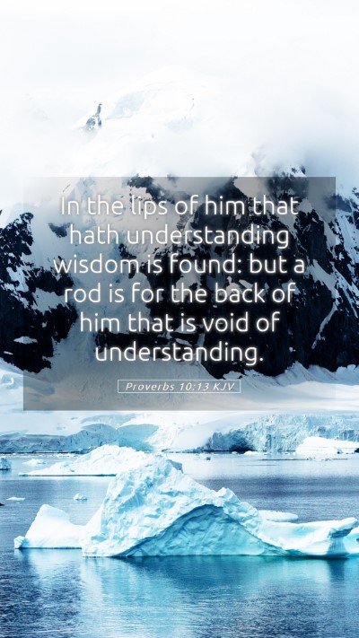 Picture 05 - Proverbs 10:13 KJV Mobile Phone Wallpaper - In the lips of him that hath understanding wisdom - Mobile Bible Verse Wallpaper