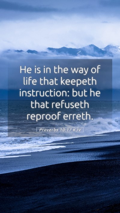 Picture 05 - Proverbs 10:17 KJV Mobile Phone Wallpaper - He is in the way of life that keepeth - Mobile Bible Verse Wallpaper