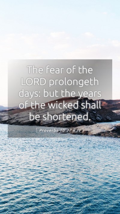 Picture 05 - Proverbs 10:27 KJV Mobile Phone Wallpaper - The fear of the LORD prolongeth days: but the - Mobile Bible Verse Wallpaper