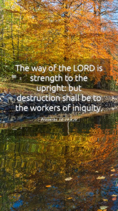 Picture 05 - Proverbs 10:29 KJV Mobile Phone Wallpaper - The way of the LORD is strength to the upright: - Mobile Bible Verse Wallpaper