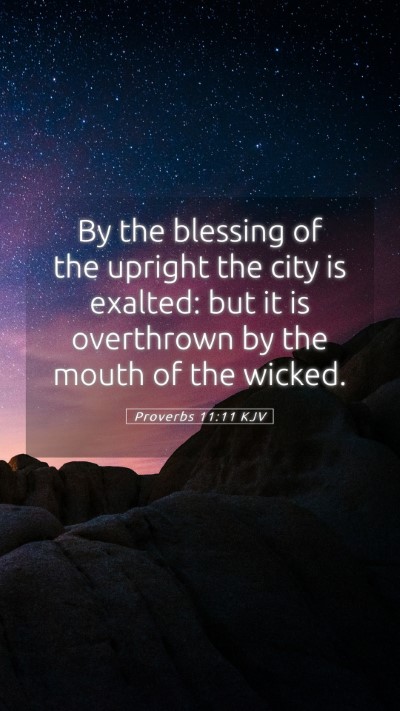 Picture 05 - Proverbs 11:11 KJV Mobile Phone Wallpaper - By the blessing of the upright the city is - Mobile Bible Verse Wallpaper