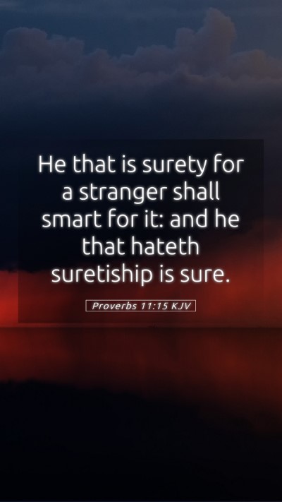 Picture 05 - Proverbs 11:15 KJV Mobile Phone Wallpaper - He that is surety for a stranger shall smart for - Mobile Bible Verse Wallpaper