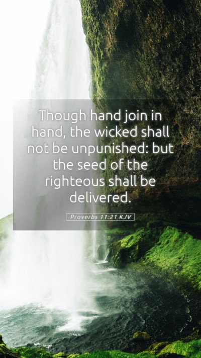 Picture 05 - Proverbs 11:21 KJV Mobile Phone Wallpaper - Though hand join in hand, the wicked shall not be - Mobile Bible Verse Wallpaper