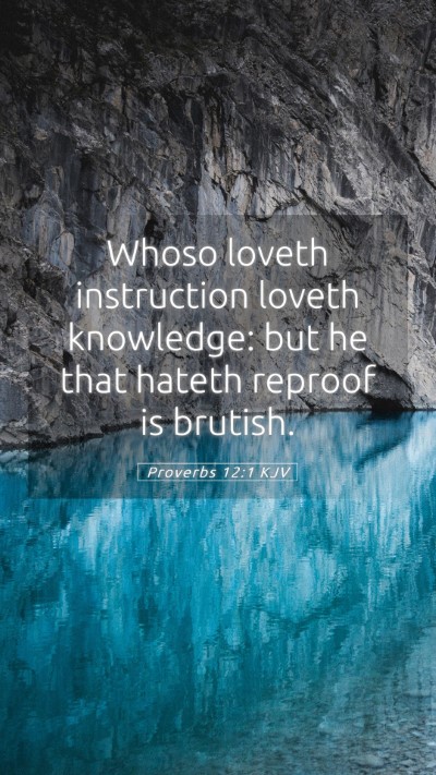 Picture 05 - Proverbs 12:1 KJV Mobile Phone Wallpaper - Whoso loveth instruction loveth knowledge: but he - Mobile Bible Verse Wallpaper