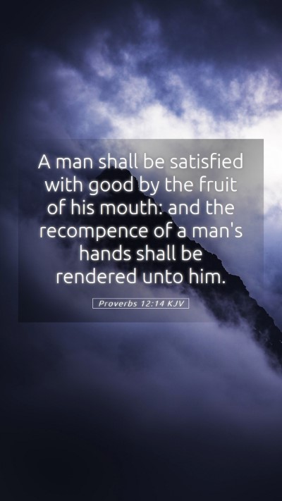 Picture 05 - Proverbs 12:14 KJV Mobile Phone Wallpaper - A man shall be satisfied with good by the fruit - Mobile Bible Verse Wallpaper