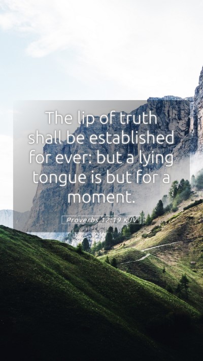 Picture 05 - Proverbs 12:19 KJV Mobile Phone Wallpaper - The lip of truth shall be established for ever: - Mobile Bible Verse Wallpaper