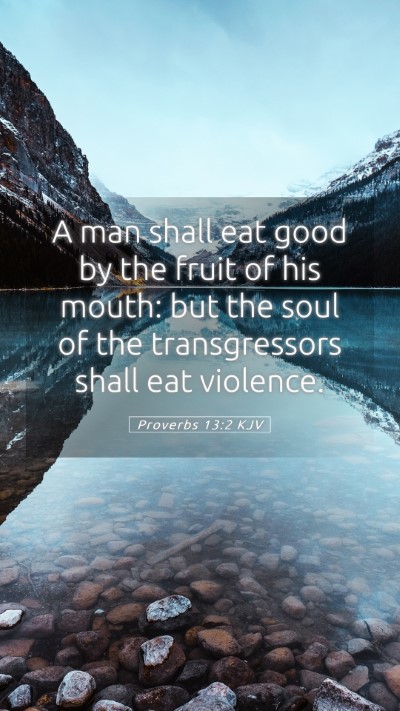Picture 05 - Proverbs 13:2 KJV Mobile Phone Wallpaper - A man shall eat good by the fruit of his mouth: - Mobile Bible Verse Wallpaper