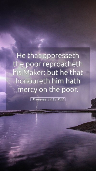 Picture 05 - Proverbs 14:31 KJV Mobile Phone Wallpaper - He that oppresseth the poor reproacheth his - Mobile Bible Verse Wallpaper