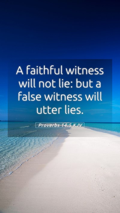 Picture 05 - Proverbs 14:5 KJV Mobile Phone Wallpaper - A faithful witness will not lie: but a false - Mobile Bible Verse Wallpaper