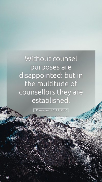 Picture 05 - Proverbs 15:22 KJV Mobile Phone Wallpaper - Without counsel purposes are disappointed: but in - Mobile Bible Verse Wallpaper