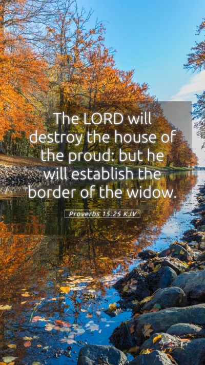Picture 05 - Proverbs 15:25 KJV Mobile Phone Wallpaper - The LORD will destroy the house of the proud: but - Mobile Bible Verse Wallpaper