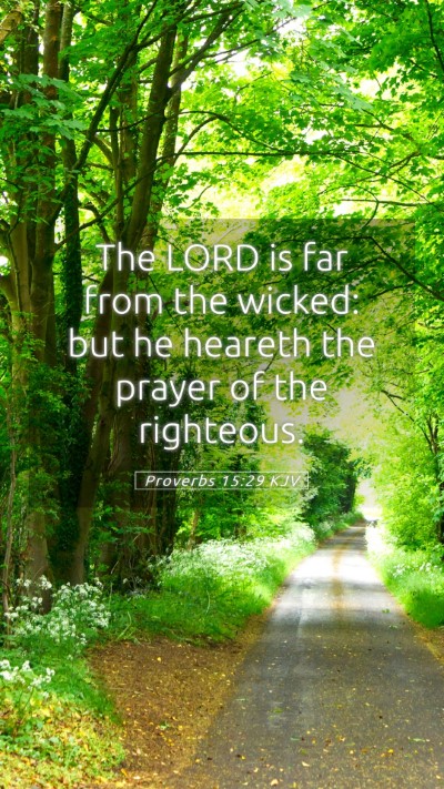Picture 05 - Proverbs 15:29 KJV Mobile Phone Wallpaper - The LORD is far from the wicked: but he heareth - Mobile Bible Verse Wallpaper