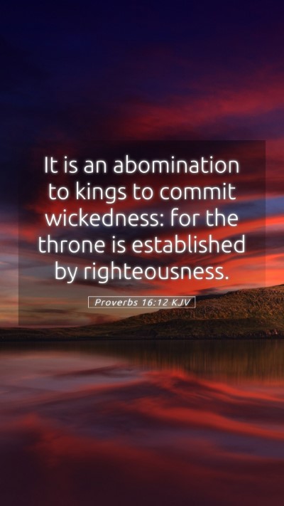 Picture 05 - Proverbs 16:12 KJV Mobile Phone Wallpaper - It is an abomination to kings to commit - Mobile Bible Verse Wallpaper