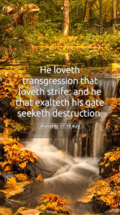 Picture 05 - Proverbs 17:19 KJV Mobile Phone Wallpaper - He loveth transgression that loveth strife: and - Mobile Bible Verse Wallpaper