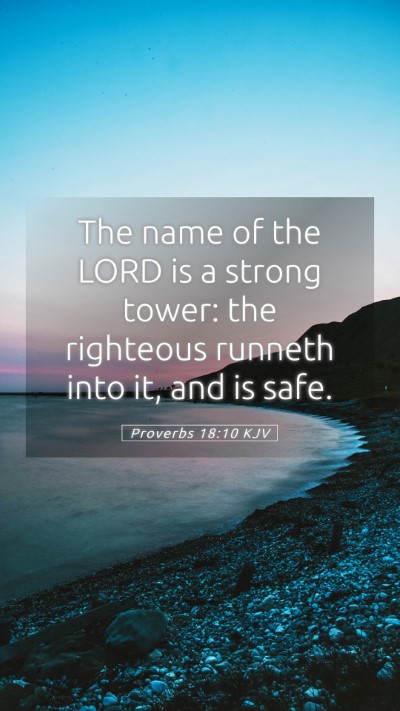 Picture 05 - Proverbs 18:10 KJV Mobile Phone Wallpaper - The name of the LORD is a strong tower: the - Mobile Bible Verse Wallpaper