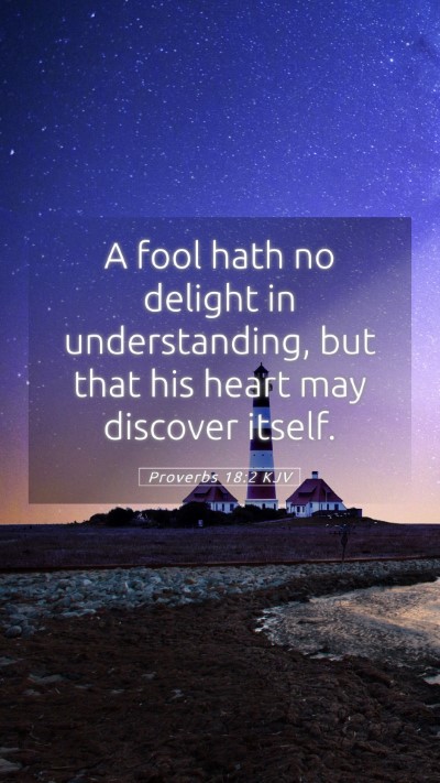 Picture 05 - Proverbs 18:2 KJV Mobile Phone Wallpaper - A fool hath no delight in understanding, but that - Mobile Bible Verse Wallpaper