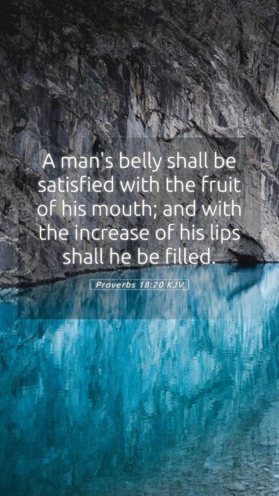 Picture 05 - Proverbs 18:20 KJV Mobile Phone Wallpaper - A man's belly shall be satisfied with the fruit - Mobile Bible Verse Wallpaper