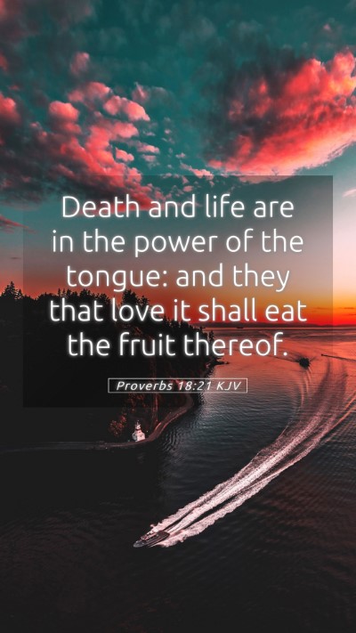 Picture 05 - Proverbs 18:21 KJV Mobile Phone Wallpaper - Death and life are in the power of the tongue: - Mobile Bible Verse Wallpaper