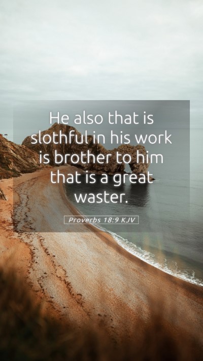 Picture 05 - Proverbs 18:9 KJV Mobile Phone Wallpaper - He also that is slothful in his work is brother - Mobile Bible Verse Wallpaper