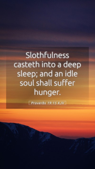 Picture 05 - Proverbs 19:15 KJV Mobile Phone Wallpaper - Slothfulness casteth into a deep sleep; and an - Mobile Bible Verse Wallpaper
