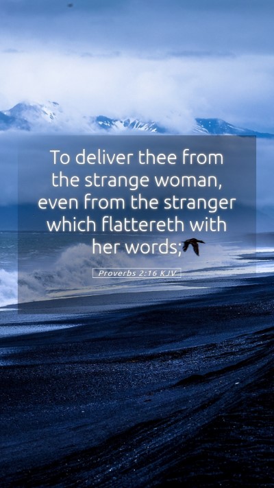 Picture 05 - Proverbs 2:16 KJV Mobile Phone Wallpaper - To deliver thee from the strange woman, even from - Mobile Bible Verse Wallpaper