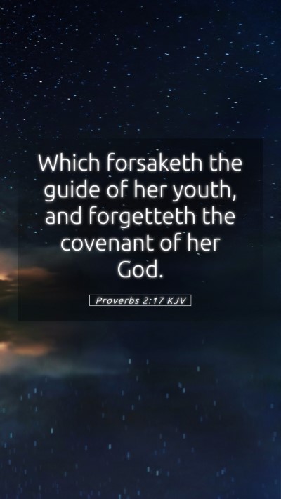 Picture 05 - Proverbs 2:17 KJV Mobile Phone Wallpaper - Which forsaketh the guide of her youth, and - Mobile Bible Verse Wallpaper