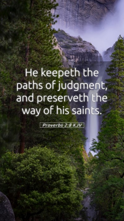 Picture 05 - Proverbs 2:8 KJV Mobile Phone Wallpaper - He keepeth the paths of judgment, and preserveth - Mobile Bible Verse Wallpaper