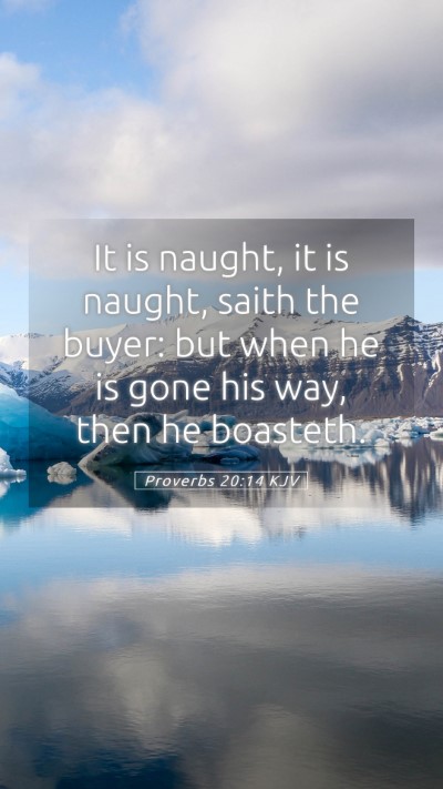 Picture 05 - Proverbs 20:14 KJV Mobile Phone Wallpaper - It is naught, it is naught, saith the buyer: but - Mobile Bible Verse Wallpaper
