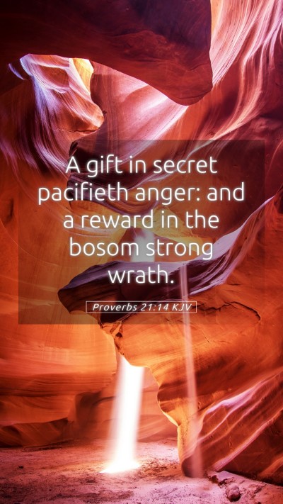 Picture 05 - Proverbs 21:14 KJV Mobile Phone Wallpaper - A gift in secret pacifieth anger: and a reward in - Mobile Bible Verse Wallpaper