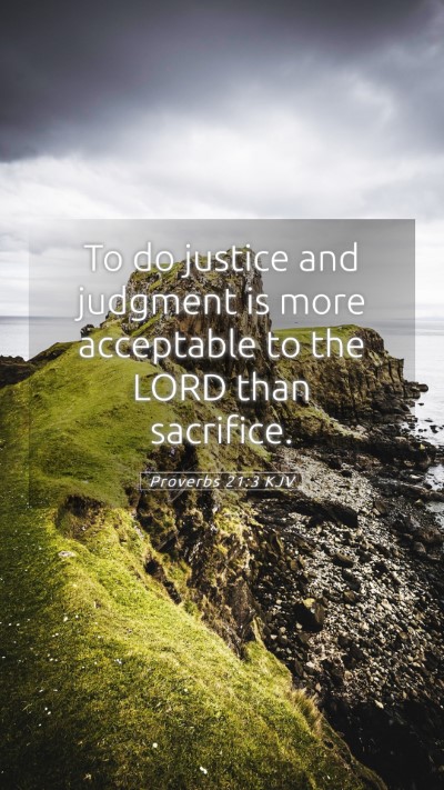 Picture 05 - Proverbs 21:3 KJV Mobile Phone Wallpaper - To do justice and judgment is more acceptable to - Mobile Bible Verse Wallpaper