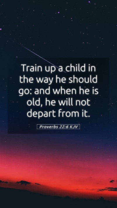 Picture 05 - Proverbs 22:6 KJV Mobile Phone Wallpaper - Train up a child in the way he should go: and - Mobile Bible Verse Wallpaper