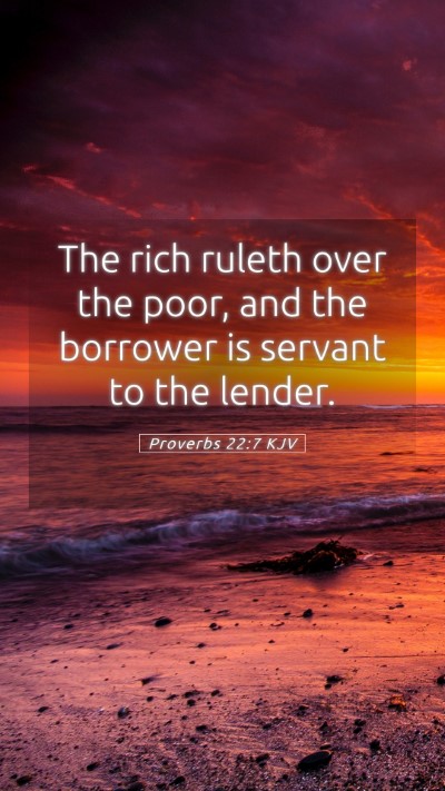 Picture 05 - Proverbs 22:7 KJV Mobile Phone Wallpaper - The rich ruleth over the poor, and the borrower - Mobile Bible Verse Wallpaper