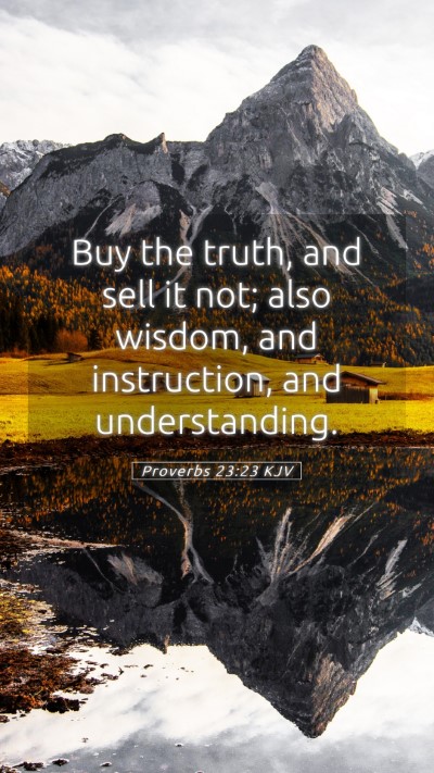 Picture 05 - Proverbs 23:23 KJV Mobile Phone Wallpaper - Buy the truth, and sell it not; also wisdom, and - Mobile Bible Verse Wallpaper