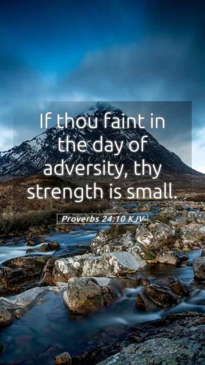 Picture 05 - Proverbs 24:10 KJV Mobile Phone Wallpaper - If thou faint in the day of adversity, thy - Mobile Bible Verse Wallpaper
