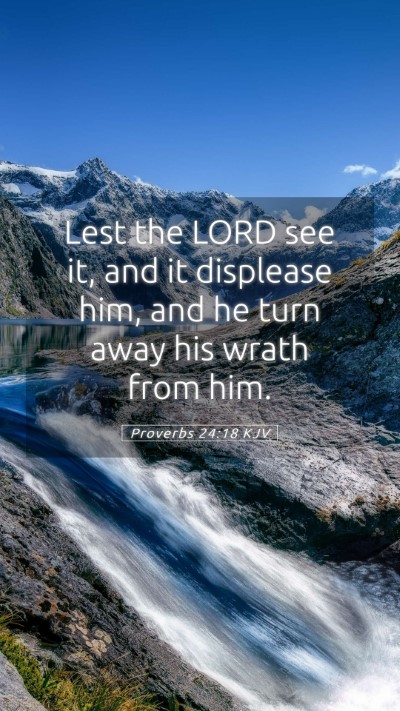 Picture 05 - Proverbs 24:18 KJV Mobile Phone Wallpaper - Lest the LORD see it, and it displease him, and - Mobile Bible Verse Wallpaper