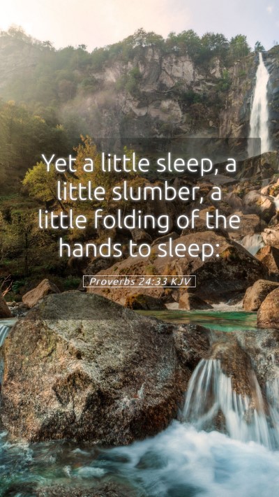 Picture 05 - Proverbs 24:33 KJV Mobile Phone Wallpaper - Yet a little sleep, a little slumber, a little - Mobile Bible Verse Wallpaper