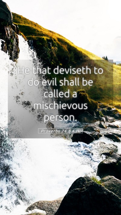 Picture 05 - Proverbs 24:8 KJV Mobile Phone Wallpaper - He that deviseth to do evil shall be called a - Mobile Bible Verse Wallpaper