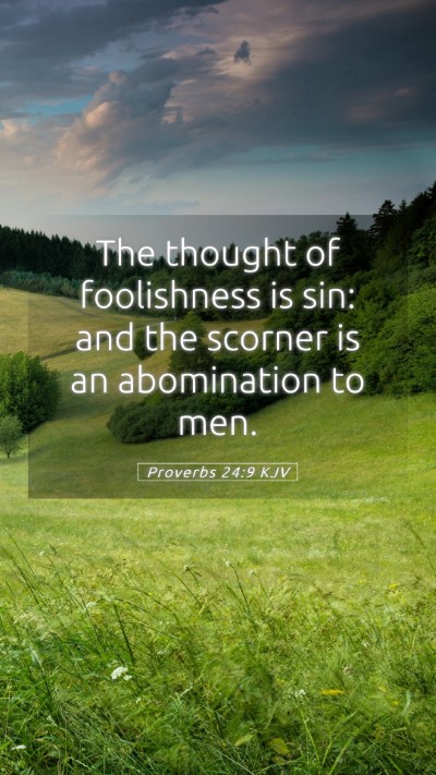 Picture 05 - Proverbs 24:9 KJV Mobile Phone Wallpaper - The thought of foolishness is sin: and the - Mobile Bible Verse Wallpaper