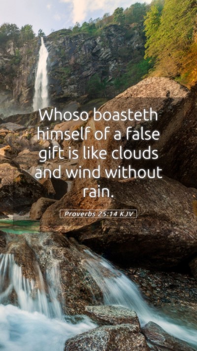 Picture 05 - Proverbs 25:14 KJV Mobile Phone Wallpaper - Whoso boasteth himself of a false gift is like - Mobile Bible Verse Wallpaper