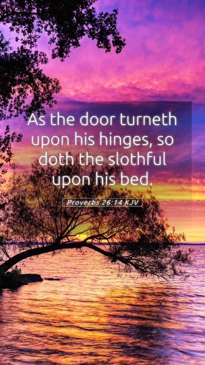 Picture 05 - Proverbs 26:14 KJV Mobile Phone Wallpaper - As the door turneth upon his hinges, so doth the - Mobile Bible Verse Wallpaper
