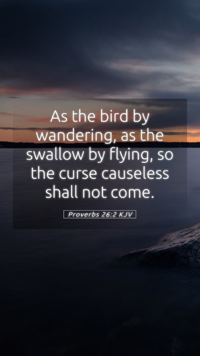 Picture 05 - Proverbs 26:2 KJV Mobile Phone Wallpaper - As the bird by wandering, as the swallow by - Mobile Bible Verse Wallpaper