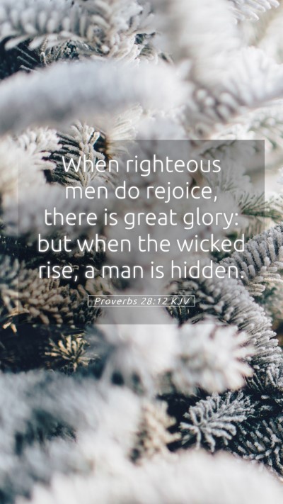 Picture 05 - Proverbs 28:12 KJV Mobile Phone Wallpaper - When righteous men do rejoice, there is great - Mobile Bible Verse Wallpaper