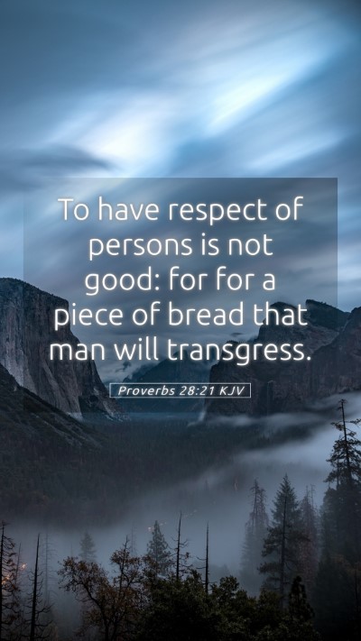 Picture 05 - Proverbs 28:21 KJV Mobile Phone Wallpaper - To have respect of persons is not good: for for a - Mobile Bible Verse Wallpaper