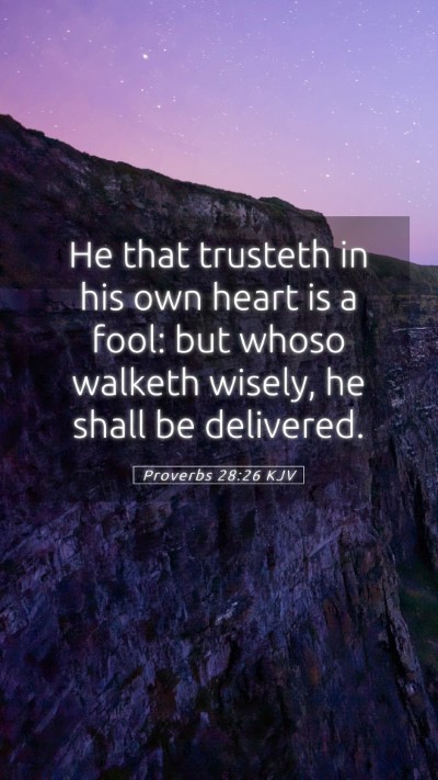 Picture 05 - Proverbs 28:26 KJV Mobile Phone Wallpaper - He that trusteth in his own heart is a fool: but - Mobile Bible Verse Wallpaper
